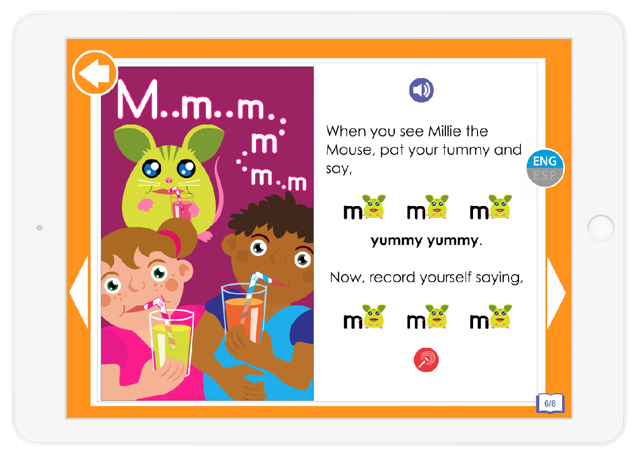 Learn each sound in English with the help of a memorable character whose story and song emphasize the phoneme. For example, Millie the Mouse loves to eat, and she says, “Mmmm.”